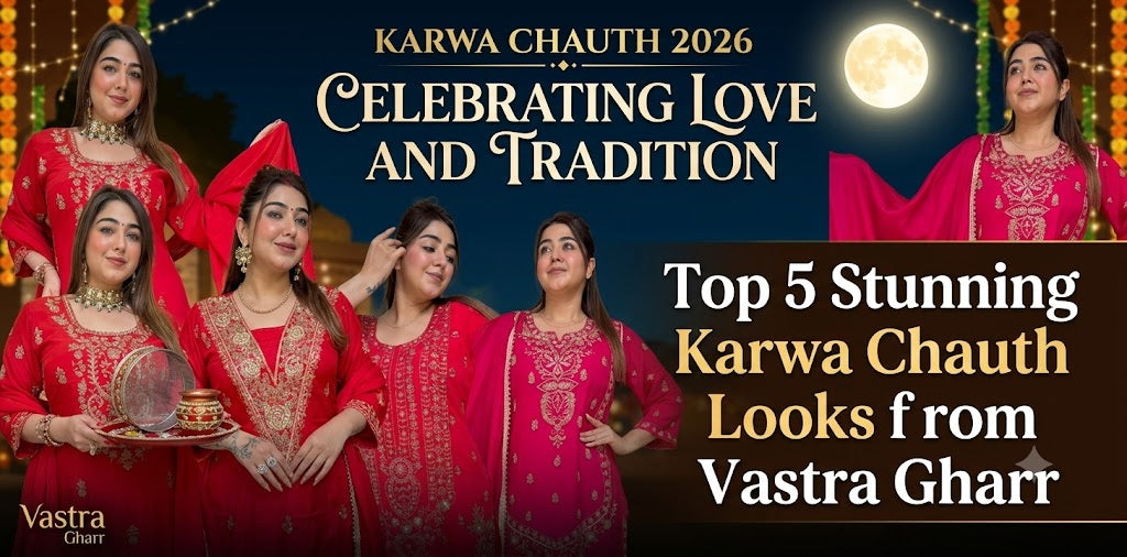 Karwa Chauth 2026: The Ultimate Guide to Celebrating in Style with Vastra Gharr